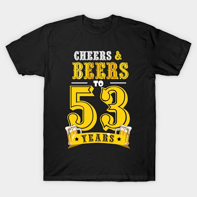 50th Birthday Beer Lover Cheers and Beers to 50 Years _53 T-Shirt by JaroszkowskaAnnass